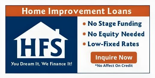 Ad for home improvement loans by HFS with benefits listed: no stage funding, no equity needed, low fixed rates, inquire now, no effect on credit.
